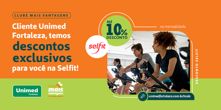 Cuide do seu corpo e da sua mente com a Unimed e a Selfit. 💚

Apresente sua carteirinha do plano e garanta seu desconto. Simples assim!

Acesse unimedfortaleza.com.br/mais e confira outros parceiros do Clube Mais Vantagens. 😉