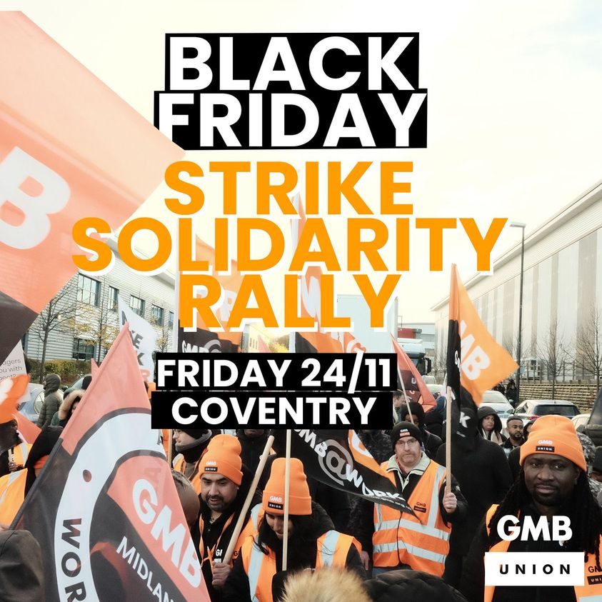 Coventry TUC is supporting #GMB members at #Amazon this Friday, 24th Nov 2023: #Solidarity Rally: 7:30am assemble, 8am start with national and international speakers. Bring your union banners.