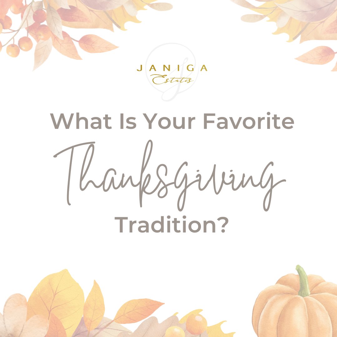 janigaestates's tweet photo. We love hearing about your family's Thanksgiving traditions. Ours is going around the table on Thanksgiving Day and saying one thing we are thankful for. What is your favorite Thanksgiving tradition? #janigaestates #ThanksgivingTradition #thanksgivingweek https://t.co/ExbwnGzqIr