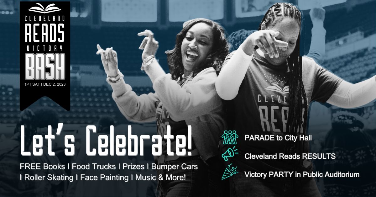Cleveland, you were challenged to read 1 million books and 10 million minutes. Now, it’s time to find out how you did! Join us, for a Victory Bash as we announce the <a href="/ClevelandReads/">ClevelandReads</a> challenge results on Saturday, December 2nd!