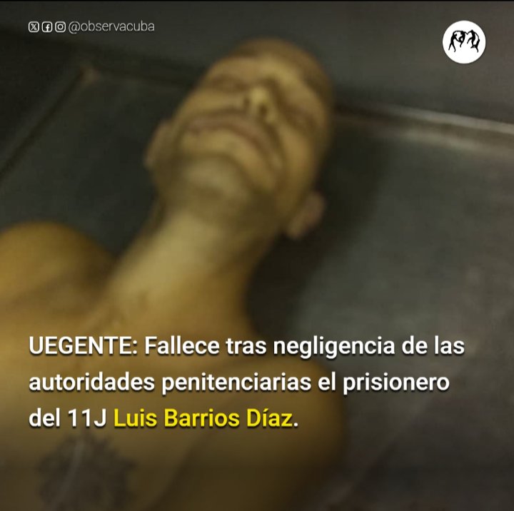 Luis Barrios Díaz, de 37 años, preso político, héroe del 11 de julio de 2021, falleció ayer 19 de noviembre en horas de la tarde, en el hospital de La Covadonga, de La Habana. La muerte se debe a la negligencia de las autoridades carcelarias. Mártir de la libertad. @EamonGilmore