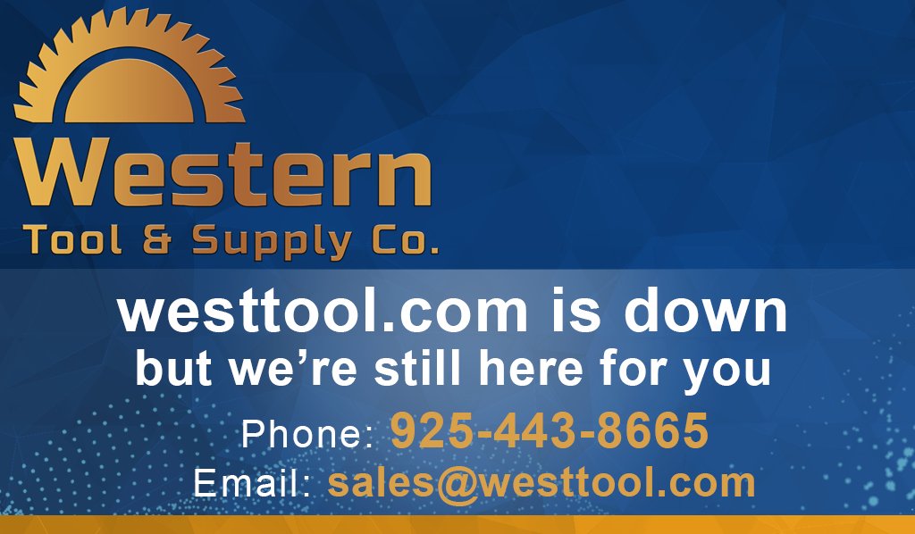 westtool.com is down, but we're still here for all of your needs at 925-443-8665 and sales@westtool.com
