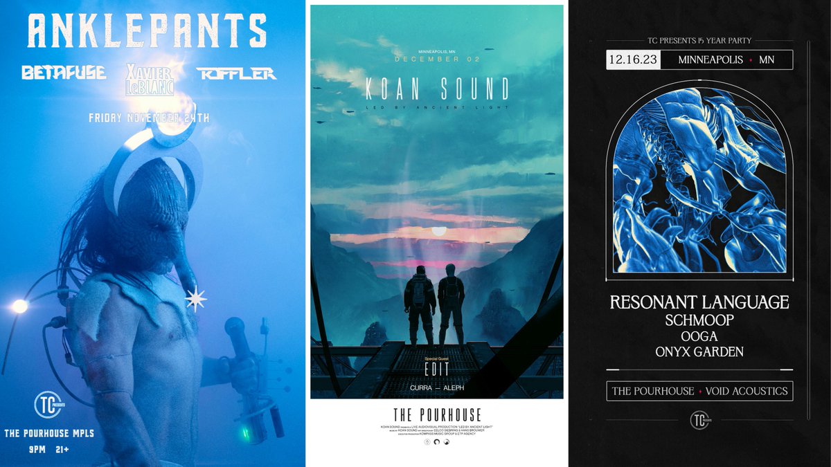 🚨 Upcoming Shows! 🚨

Nov. 24th • Anklepants, Betafuse, Xavier Leblanc, Toffler - The Pourhouse MPLS  

Dec. 2nd • Koan Sound, EDIT, Curra, &amp; Aleph - The Pourhouse MPLS

Dec. 16th • TC Presents 15yr Party w/ Resonant Language, Schmoop, Ooga, Onxy Garden - The Pourhouse MPLS