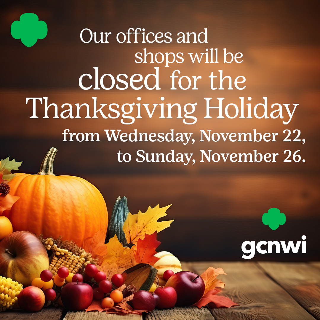 Our offices and gathering places will be closed for the Thanksgiving Holiday on Thursday, November 23, and Friday, November 24. 

#GCNWI #GirlScouts #Thanksgiving #OfficeClosure