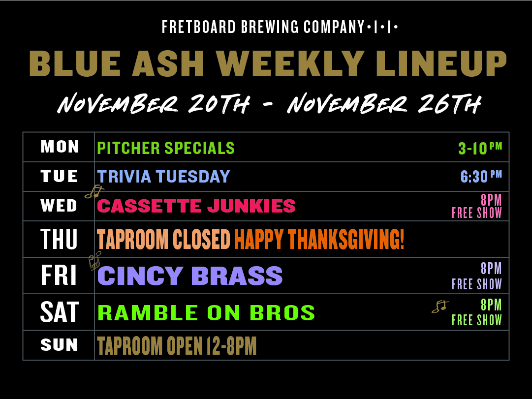 WED: Dance to classic rock hits with Cassette Junkies! 8P - no cover 🎸

THUR: Taproom closed. Happy Thanksgiving! 🦃

FRI: Catch the best in funk &amp; soul with <a href="/TheCincyBrass/">The Cincy Brass</a>! 8P - no cover 🎺🎶🎷

SAT: Grateful Dead cover band Ramble On Bros brings a great show! 8P - no cover 🤘