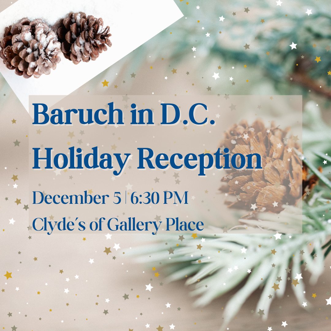 Baruch alumni based in Washington D.C. are invited to celebrate the holiday season with fellow Baruch alumni who are actively contributing to the fields of public affairs, government, and nonprofit organizations. To RSVP or learn more, visit ow.ly/v4sp50Q8qse.