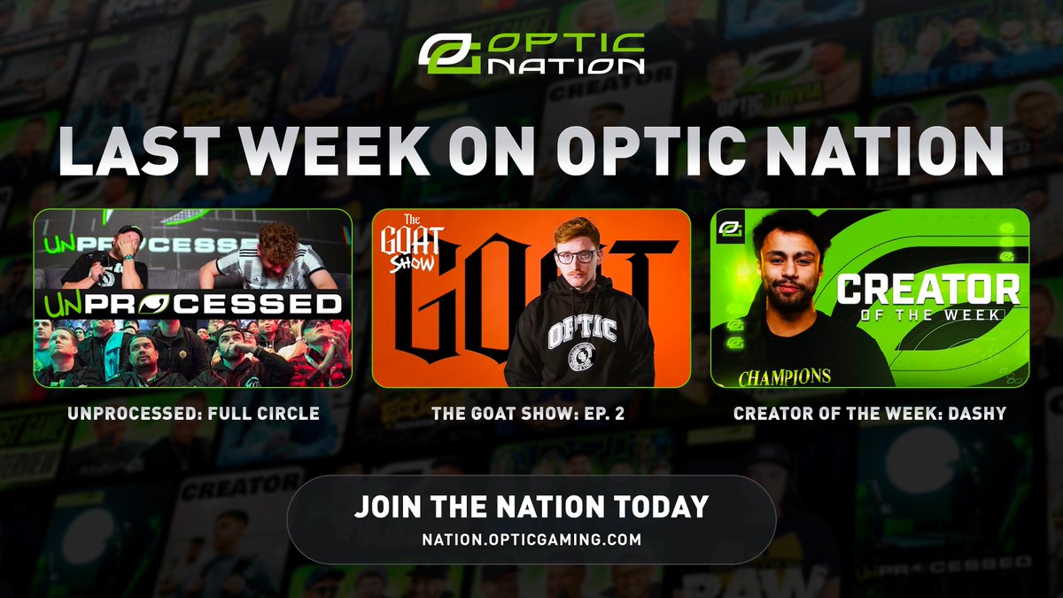 ⚠️ ICYMI

Unprocessed: Full Circle
GOAT SHOW EP. 2
Creator of the Week: DASHY

LIVE IN-APP!

Join OpTic Nation today: watch.OpTicGaming.com