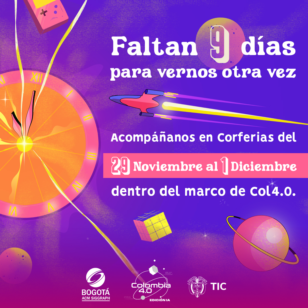 ¡Faltan 9 días para vernos otra vez! Acompáñanos en el Bogota ACM Siggraph 2023 en Corferias del 29 de Noviembre al 1 de Diciembre dentro del marco de @Col4punto0 .