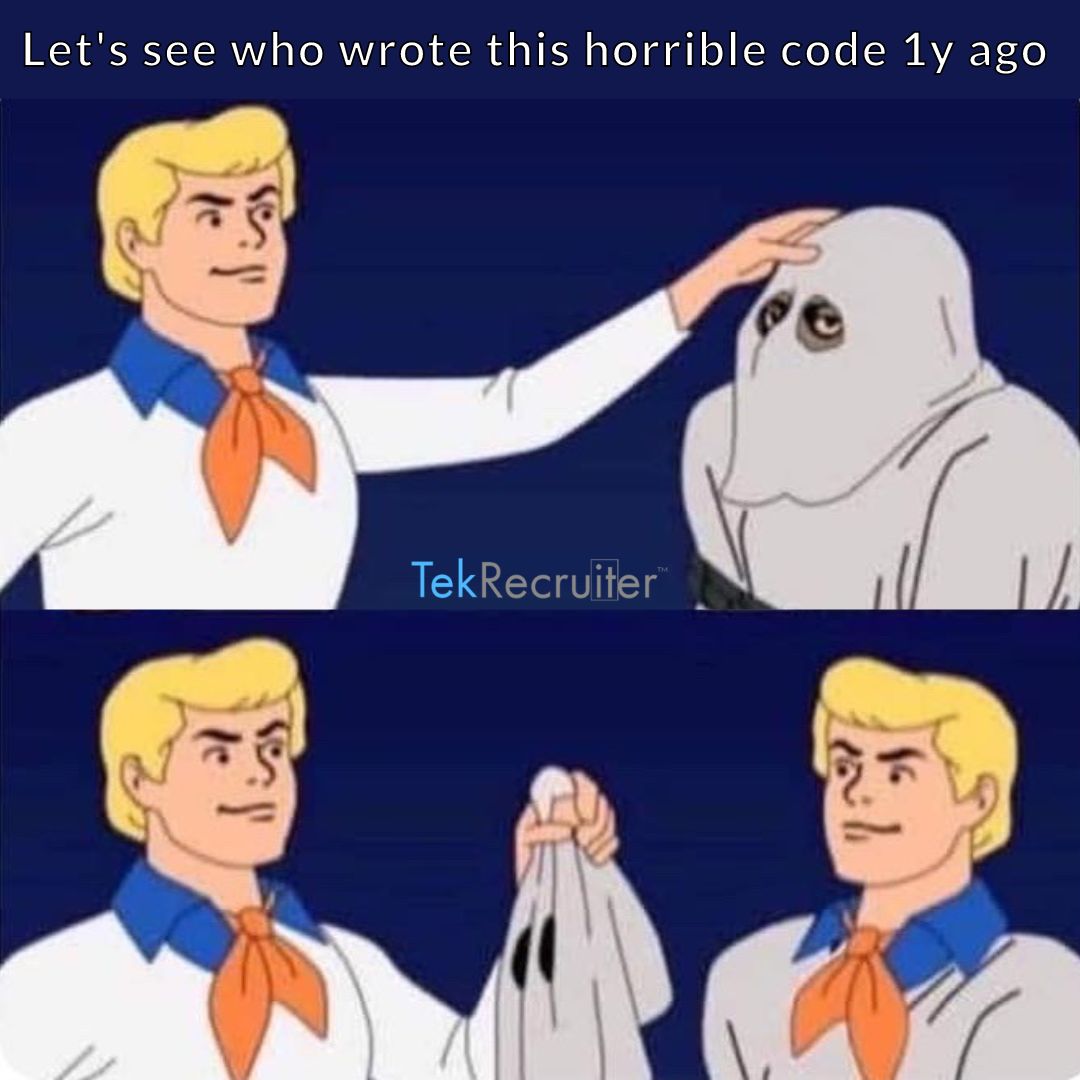 TekRecruiter_1's tweet image. When you stumble upon a year-old code disaster and realize you were the mastermind all along. Time to face it! 🤦♂️😂 #Codingmemes #devlife #codememe