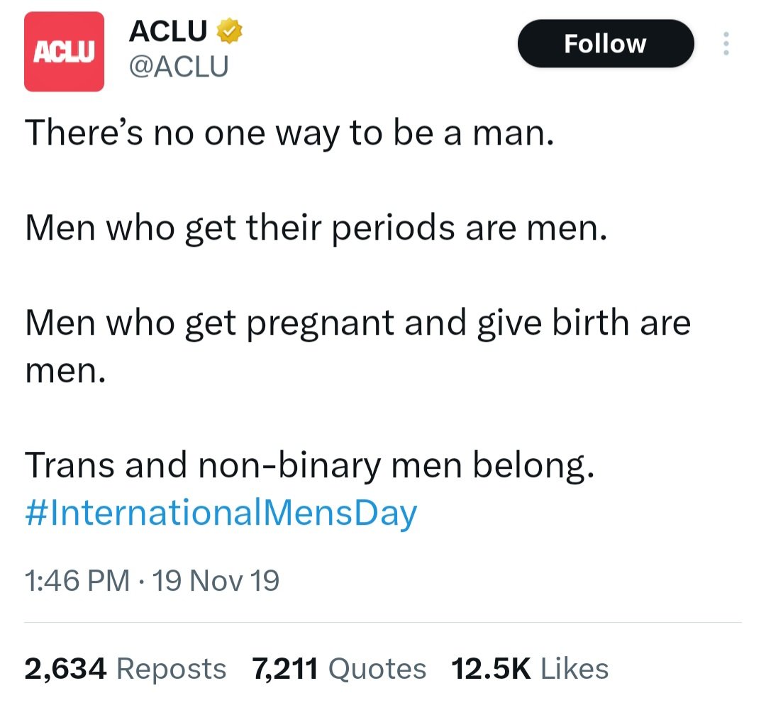 Missed this gem yesterday.

Happy International Men's Day to all of us men who don't have periods, get pregnant, or give birth. 

Ya know. Actual men.

This tweet is late. We aren't.

#internationalmensday #internationalmensday2023 #science #aclu #ogwaUSA