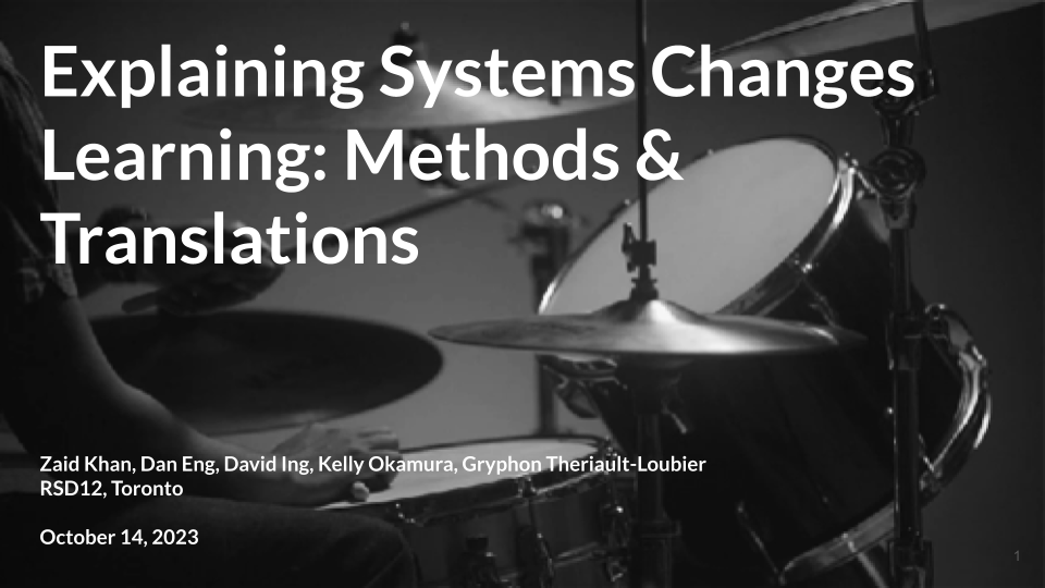 daviding's tweet photo. For the @RSDSymposium in October, an "Explaining Systems Changes Learning: Methods &amp; Translations", an in-person workshop was conducted in Toronto.  Interested in joining in our rhythm of triweekly meetings? 
Slides at https://t.co/T0Cf1SLL3Z 

#SystemsThinking #SystemsChange https://t.co/NKfQKwdUjM