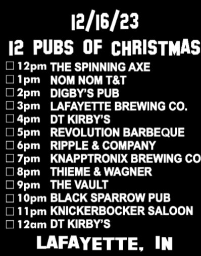 12 Pubs in 12 Hours!!! Do 1. Do all 12. Come at Pub 2. Stay for a few. Leave. Come back. NO Rules. NO RSVP. Just supporting Downtown Lafayette!!!