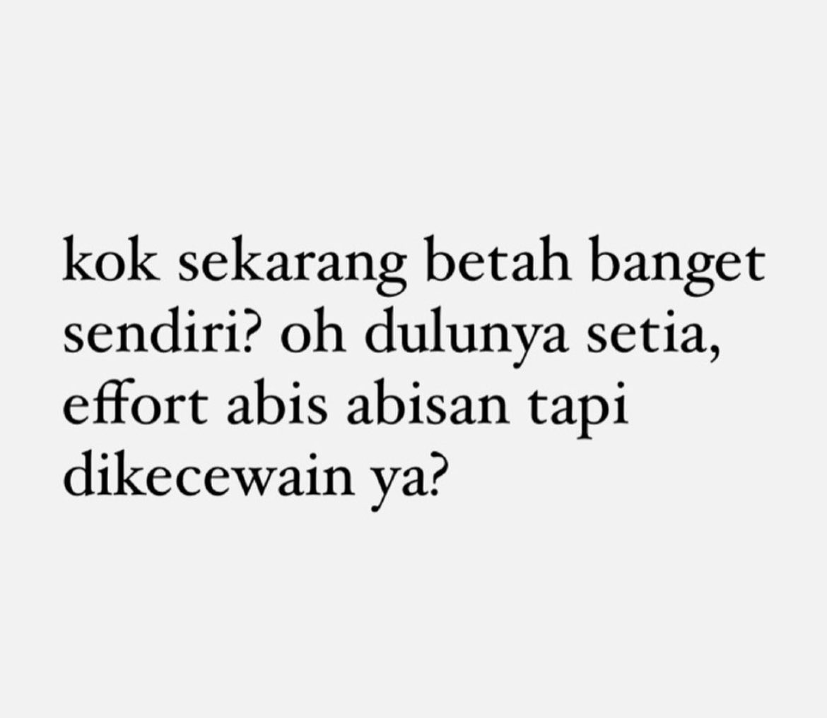 Akan ada masa dimana ya udah aku sendiri aja sambil nungguin org linglung tapi setia.