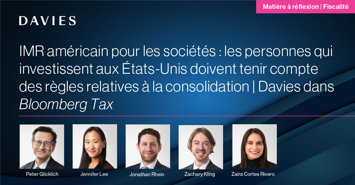 Jennifer Lee, Zachary Kling, Jonathan Rhein, Zaira Cortes Rivero et Peter Glicklich ont coécrit un article sur l’impôt minimum de remplacement américain pour les sociétés dans <a href="/tax/">Bloomberg Tax</a>.

En savoir plus : ow.ly/NGOn50Q9ASC

#fiscalitéchezDavies #droitfiscal