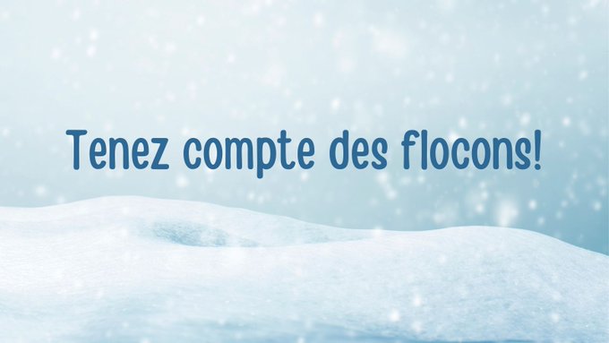 Photo d’un amas de neige blanche poudreuse et de flocons qui tombent du ciel. Au milieu, on peut lire « Tenez compte des flocons! ».