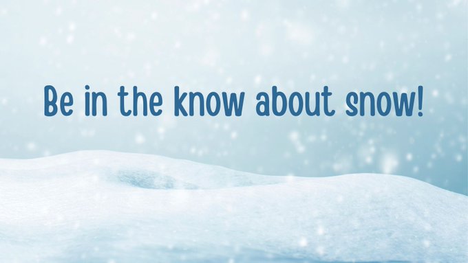 A photo of a fluffy white pile of snow with flakes falling from the sky. Text in the middle of the photo reads “Be in the know about snow!”