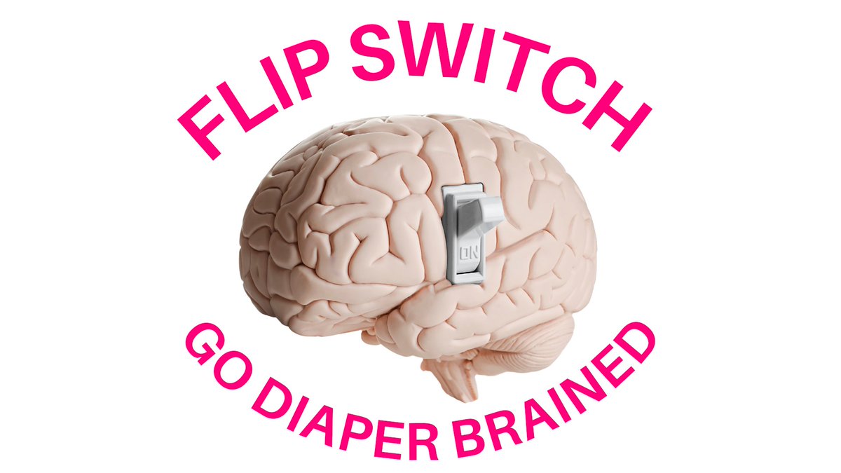 FLIP SWITCH and go diaper brained~