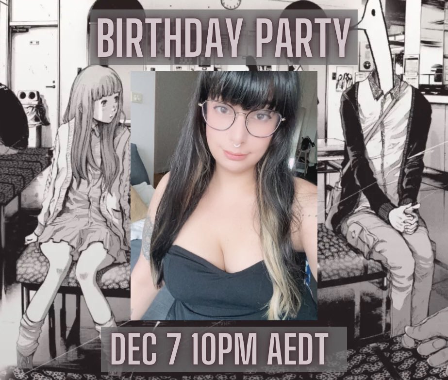 come celebrate my 30th birthday! i’ll be online the night before so once it hits midnight we celebrate!