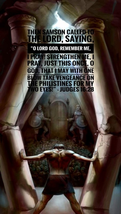 Liz_529's tweet photo. Judges 16:21-30
Then the Philistines took him and put out his eyes, and brought him down to Gaza. They bound him with bronze fetters, and he became a grinder in the prison. However, the hair of his head began to grow again after it had been shaven. Now the lords of the Philistines gathered together to offer a great sacrifice to Dagon their god, and to rejoice. And they said: “Our god has delivered into our hands Samson our enemy!” When the people saw him, they praised their god; for they said: “Our god has delivered into our hands our enemy, the destroyer of our land, and the one who multiplied our dead.” So it happened, when their hearts were merry, that they said, “Call for Samson, that he may perform for us.” So they called for Samson from the prison, and he performed for them. And they stationed him between the pillars. Then Samson said to the lad who held him by the hand, “Let me feel the pillars which support the temple, so that I can lean on them.” Now the temple was full of men and women. All the lords of the Philistines were there—about three thousand men and women on the roof watching while Samson performed. Then Samson called to the Lord, saying, “O Lord God, remember me, I pray! Strengthen me, I pray, just this once, O God, that I may with one blow take vengeance on the Philistines for my two eyes!” And Samson took hold of the two middle pillars which supported the temple, and he braced himself against them, one on his right and the other on his left. Then Samson said, “Let me die with the Philistines!” And he pushed with all his might, and the temple fell on the lords and all the people who were in it. So the dead that he killed at his death were more than he had killed in his life. 

Hebrews 11:32-34
"And what more shall I say? I do not have time to tell about Gideon, Barak, Samson and Jephthah, about David and Samuel and the prophets, who through faith conquered kingdoms, administered justice, and gained what was promised; who shut the mouths of lions, quenched the fury of the flames, and escaped the edge of the sword; whose weakness was turned to strength; and who became powerful in battle and routed foreign armies."
