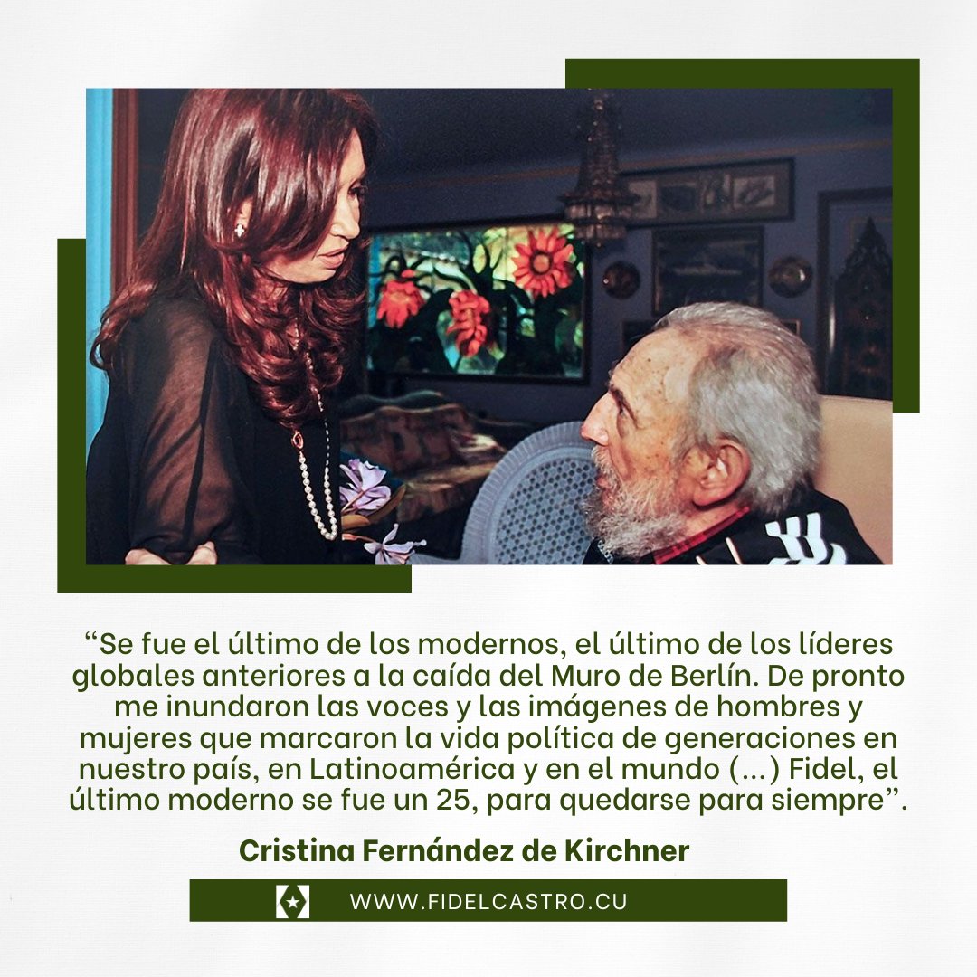 🇨🇺 <a href="/CFKArgentina/">Cristina Kirchner</a> "Se fue el último de los modernos, el último de los líderes globales anteriores a la caída del Muro de Berlín.  (...) Fidel, el último moderno se fue un 25, para quedarse para siempre”.