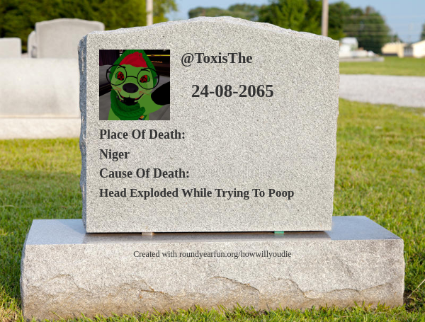 ToxisThe's tweet photo. This is how and when I will die https://t.co/NGoAFmsGKH

⠀ https://t.co/QEDNUuhORJ