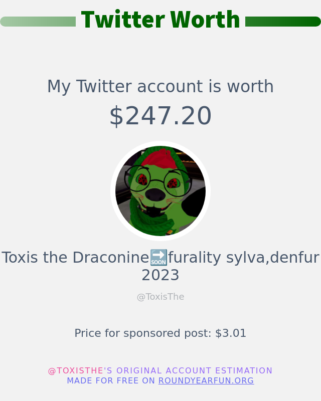 ToxisThe's tweet photo. My Twitter worth is: $247.20

➡️ https://t.co/lKdDq7duTa https://t.co/lreVv4M53H