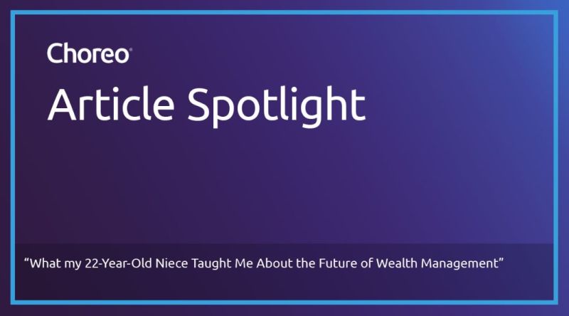 ChoreoAdvisors's tweet photo. Senior Director Kitt Murphy shares what advisors can consider when helping the next generation in this feature, "What my 22-Year-Old Niece Taught Me About the Future of Wealth Management." 
 https://t.co/yfZGakznVs
#wealthmanagement #thoughtleadership https://t.co/7YqLfzRLpu