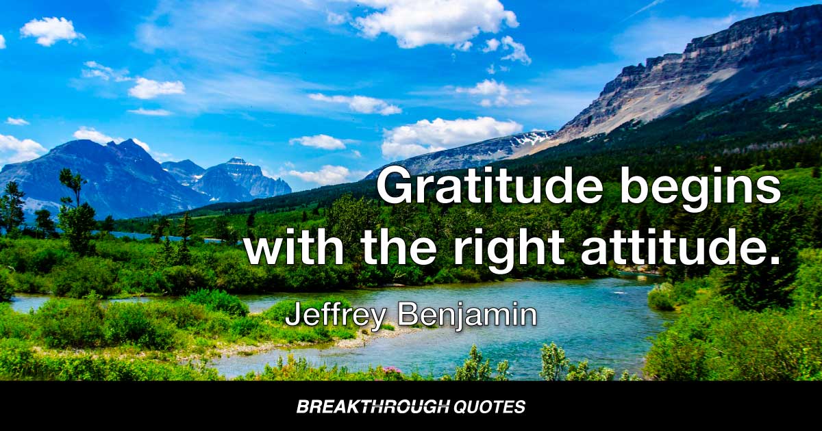 JeffreyBenjamin's tweet photo. Gratitude begins with the right attitude. #JeffreyBenjamin #GlacierNationalPark #breakthroughquotes https://t.co/Ua1gU2kVBx