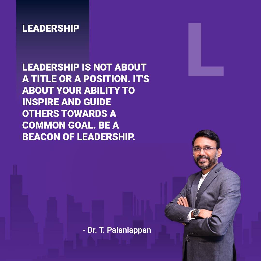 #LeadershipQuotes #InspireOthers #GuidingLeadership #LeadershipWisdom #BeABeacon #LeadWithPurpose #InspiringLeadership #CommonGoal #DrTPalaniappan #LeadershipDevelopment #LeadByExample #EffectiveLeadership  #LeadershipMindset #InspirationalLeaders