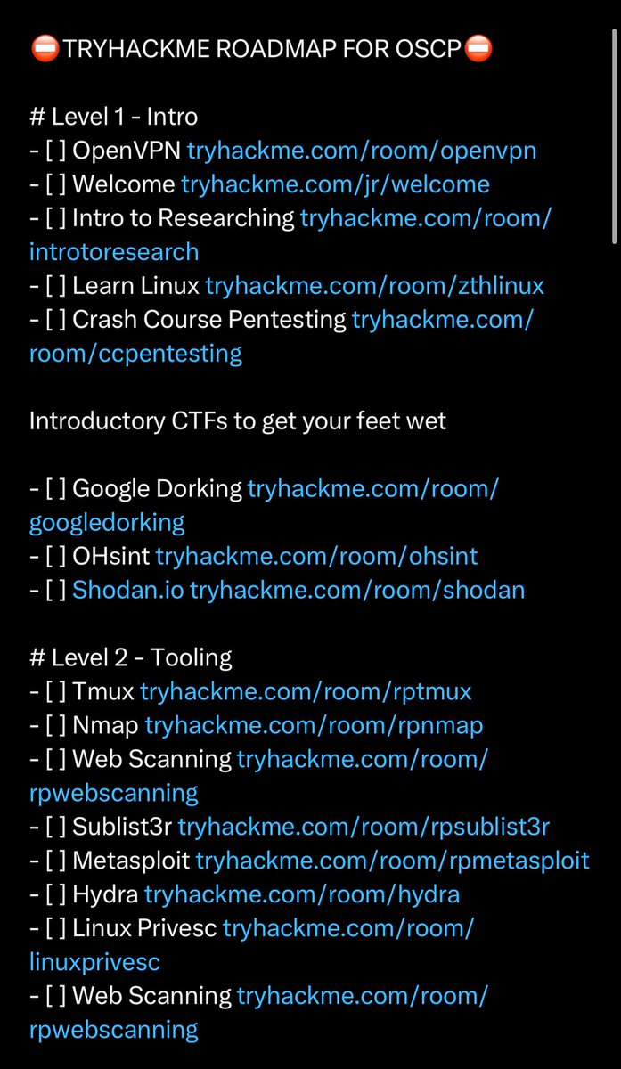 TheMsterDoctor1's tweet image. ⛔TRYHACKME ROADMAP FOR OSCP⛔

# Level 1 - Intro
- [ ] OpenVPN tryhackme.com/room/openvpn
- [ ] Welcome tryhackme.com/jr/welcome
- [ ] Intro to Researching tryhackme.com/room/introtore…
- [ ] Learn Linux tryhackme.com/room/zthlinux
- [ ] Crash Course Pentesting tryhackme.com/room/ccpentest……