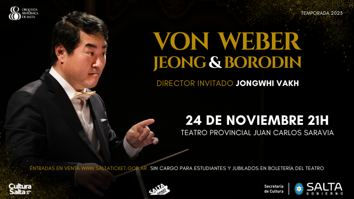 Invitamos a nuestro próximo concierto, Director Invitado: Jong Whi Vakh, Director Artístico y Titular de Orquesta Sinfónica de Córdoba, Argentina. Programa: Carl Maria von Weber. Obertura Der Freischutz
KangSeok Jeong. Primavera de mi ciudad natal
Alexander Borodin. Sinfonía N° 2