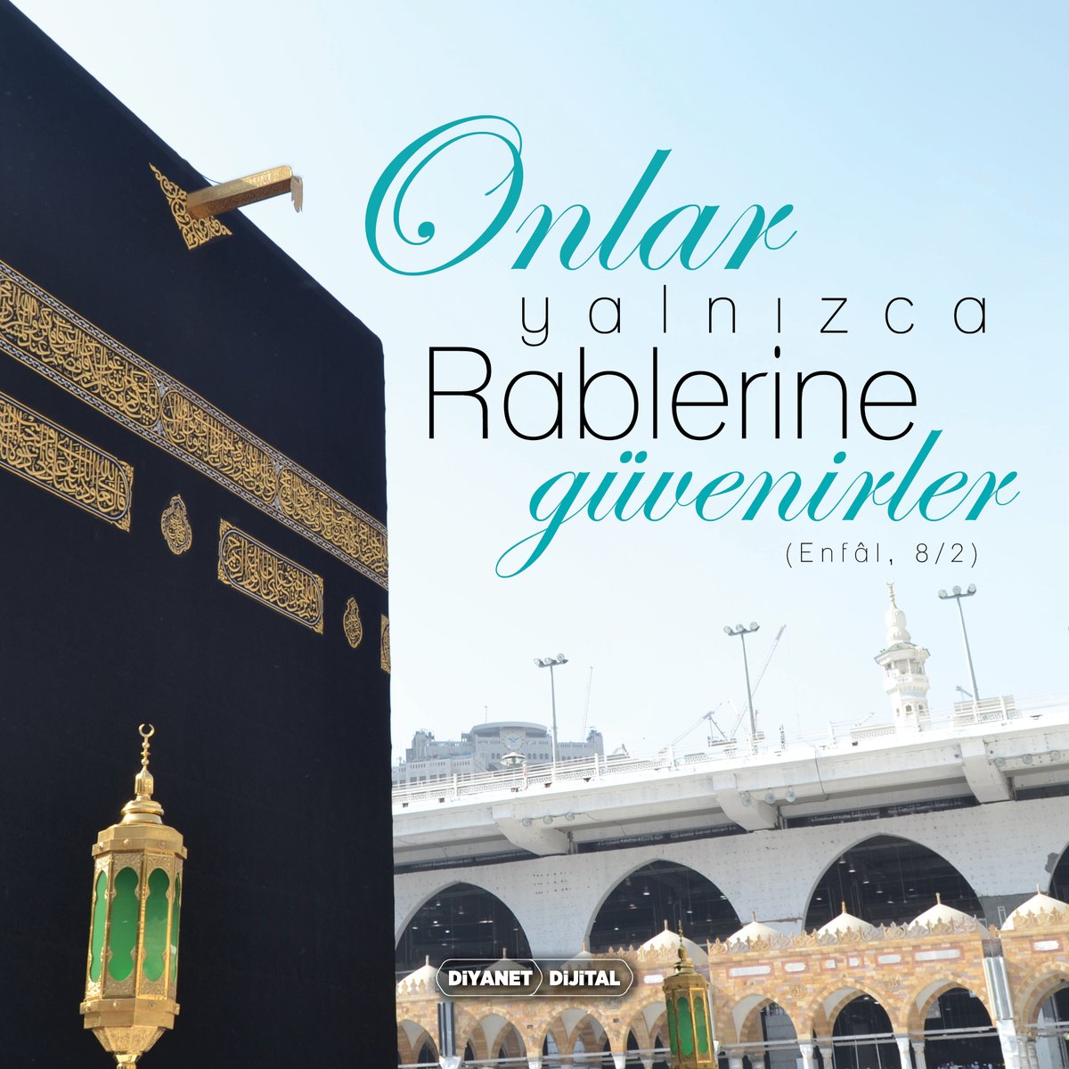 "Onlar yalnızca Rablerine güvenirler." (Enfâl, 8/2)

#DiyanetDijital