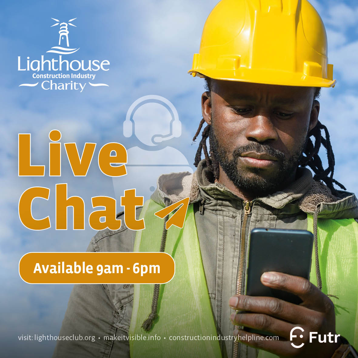 TRY OUR NEW LIVE CHAT SERVICE! 💬

Experience real-time wellbeing support from one of our helpline advisers (we’re not automated bots!) 

Try it out now! Live Chat is available on:
🔗 lighthouseclub.org
🔗 constructionindustryhelpline.com
​🔗 makeitvisible.info