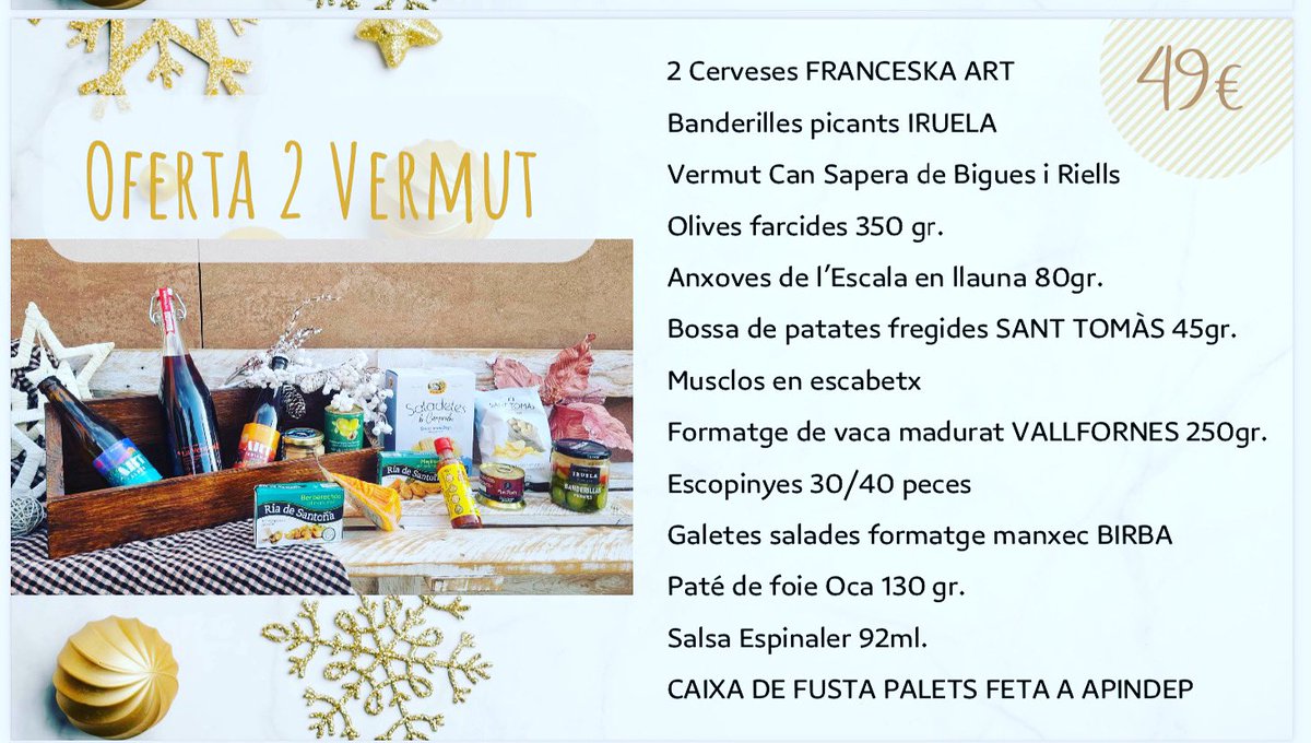 OFERTA 2 VERMUT

- 2 cerveses Francesca @artcervesers 
- Banderilles picants @iruela_olives 
- Vermut Can Sapera de Bigues i Riells
- Olives farcides
- Anxoves de l’Escala 
- Bossa de patates fregides. sant Tomàs
- Musclos en escabetx 
- Escopinyes
- Formatge de vaca madurat
