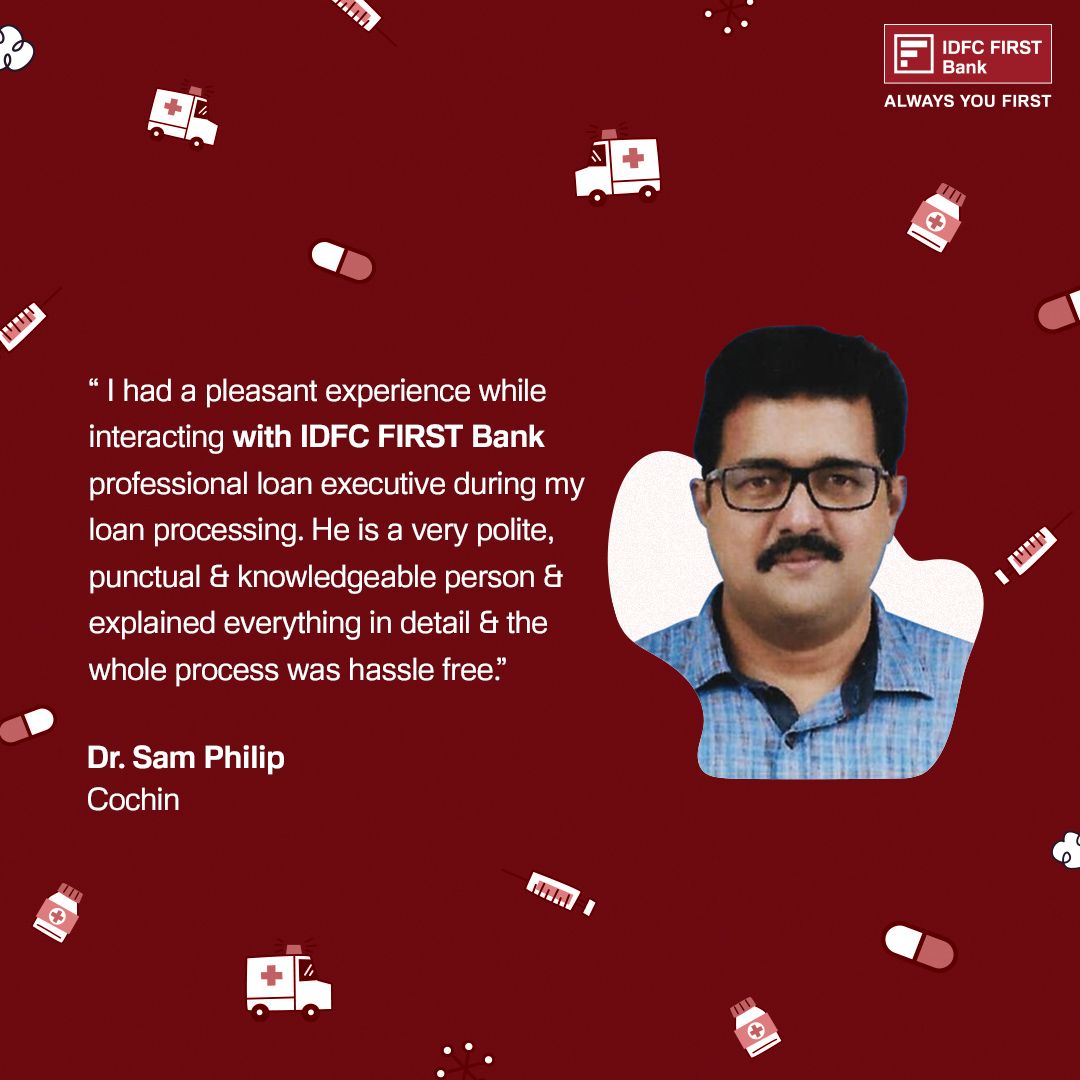 Dr. Sam Philip from Cochin shares his insights about the exceptional service provided by our IDFCFIRSTBank Professional Loan Executive Dr