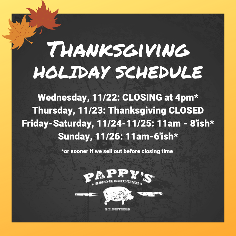 Pappys_StPeters's tweet photo. 🚨 Please note THIS WEEK'S SCHEDULE

We will be closing early on Wednesday at 4pm and closed Thanksgiving Day so our crew can enjoy the day with family and friends.

#thanksgiving #holidayschedule #pappysstpeters #pappyssmokehouse #bbq #barbecue #stpeters #stcharleseats https://t.co/pnEfclI36z