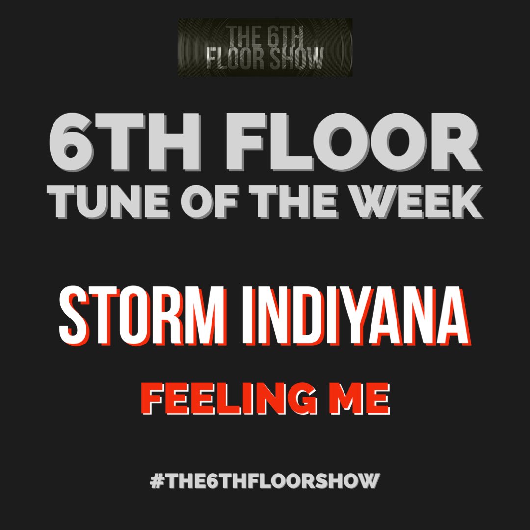 The6thFloorShow's tweet photo. The 6th Floor #TuneOfTheWeek pick is… 

@StormIndiyana - #FeelingMe                                                                            

🎶 https://t.co/jo8UpKiNHs

#The6thFloorShow https://t.co/Bre4taSJOh
