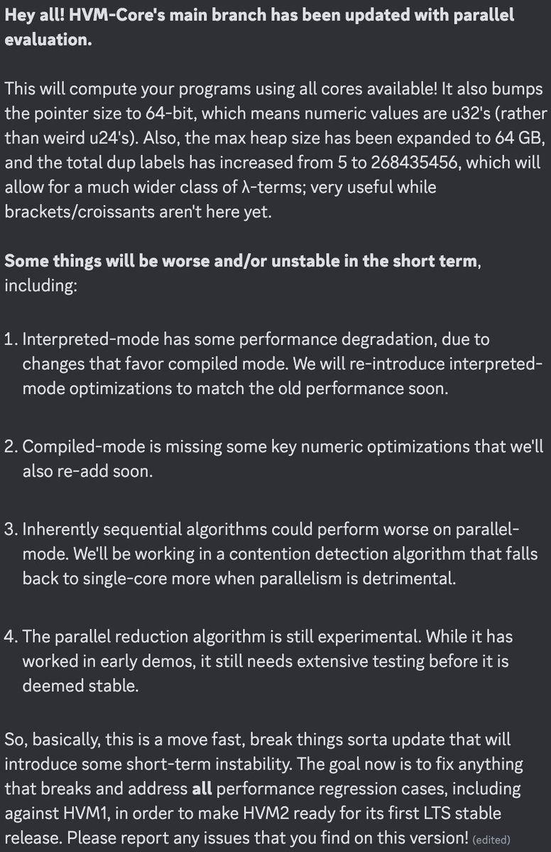 HVM Core and Lang main branches updated with multi-core mode! That means you can clone the repo and start playing with the parallel runtime today. Keep in mind this is a demo: expect broken things a lot of short-term instability.

Full announcement, from discord.higherorderco.com: