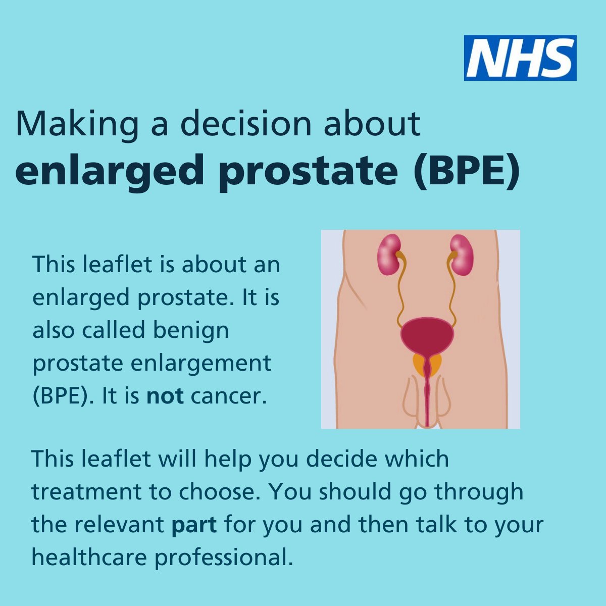 Making a decision about enlarged prostate (BPE). This leaflet is about an enlarged prostate, also called benign prostate enlargement (BPE). It will help you decide which treatment to choose. england.nhs.uk/publication/de…