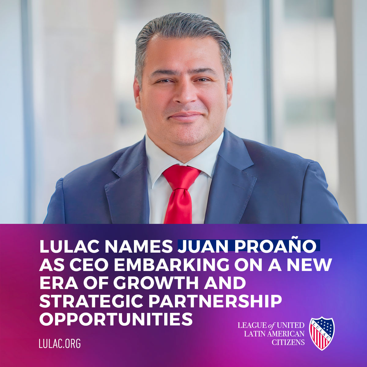 LULAC announced that it has appointed Juan Proaño to serve as Chief Executive Officer of the organization. In addition, Proaño will work to identify new areas for growth and ways to amplify the organization’s advocacy initiatives. Read more > lulac.org/news