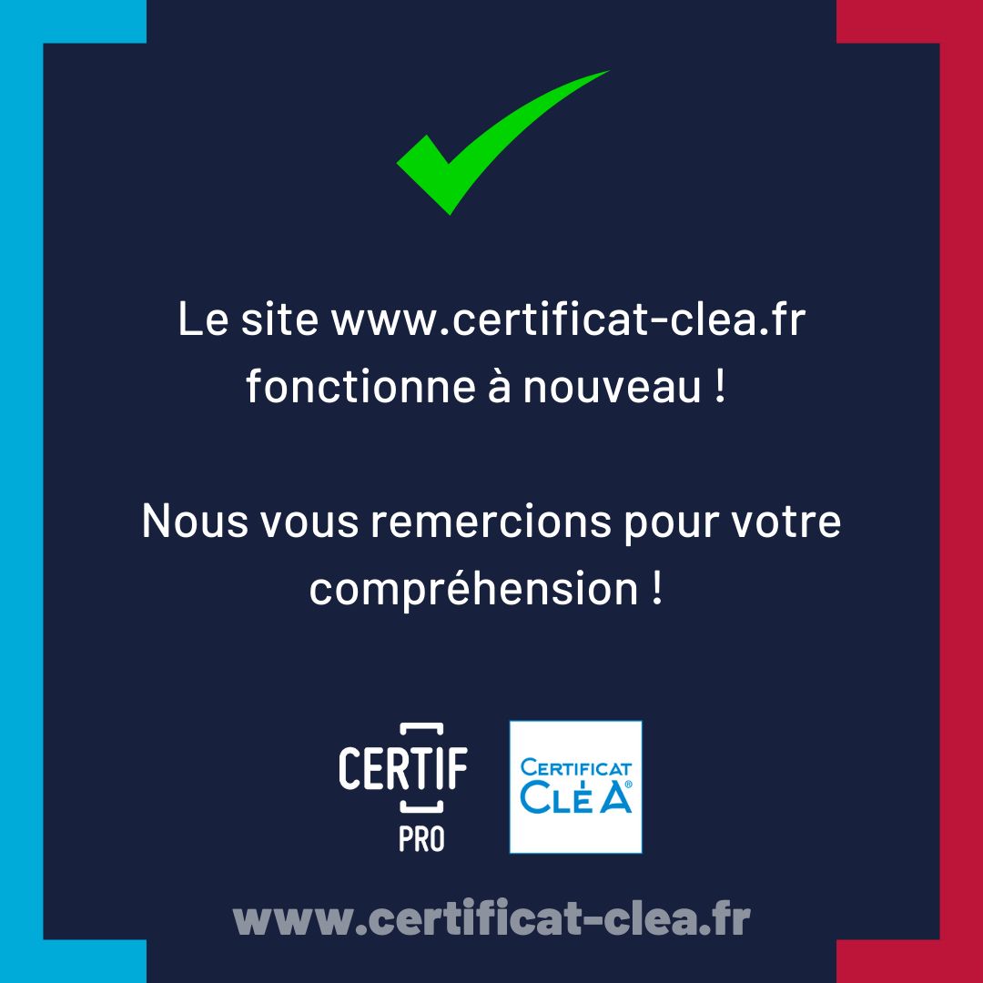 ⭕  Les services du site certificat-clea .fr sont rétablis !
