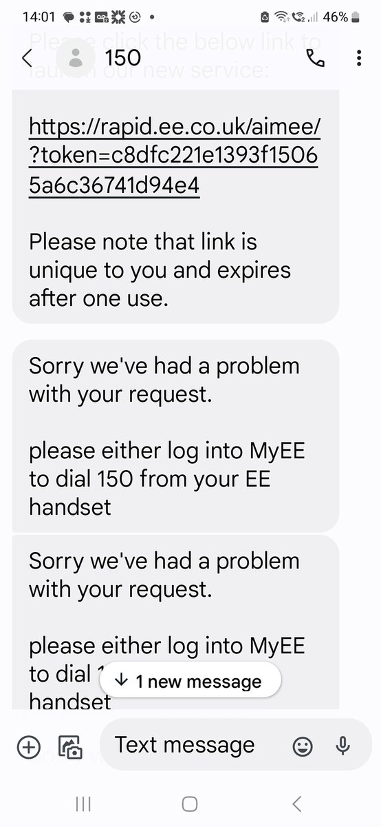 To @EE - I want to speak to someone, which seems impossible now I am a circular referral system that sends me messages that have a problem and asks me to call 150, which then simply resend the same message.