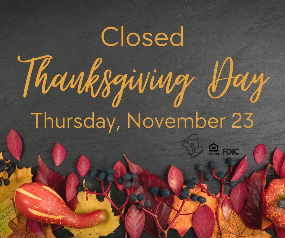 cbcconline's tweet photo. We will be closed on Thanksgiving Day - Thursday, November 23rd. We will operate normal business hours Wednesday, November 21st and Friday, November 24th. As always you may access your accounts 24/7 with online and mobile banking. https://t.co/MhnuYQ9oYv