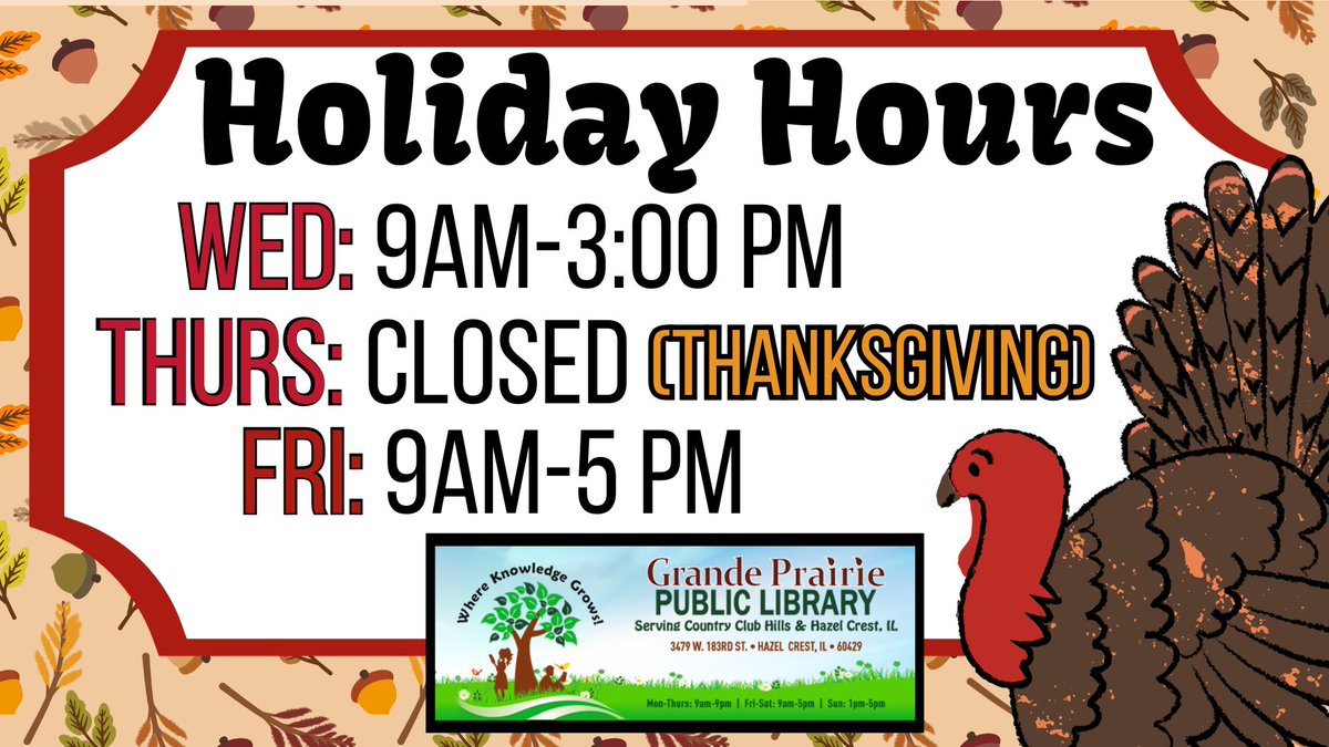 Our Holiday Hours this week at Grande Prairie!
#Thanksgiving2023 #TurkeySeason #HazelCrest #CCHills #GrandePrairiePublicLibrary