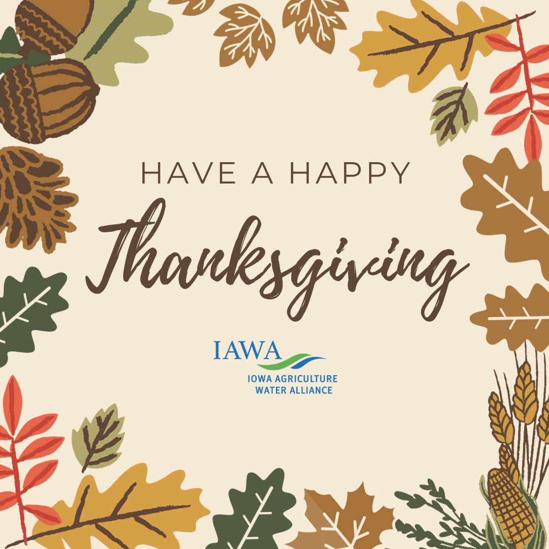Happy Thanksgiving from IAWA! We are thankful for the farmers, landowners, watershed coordinators, conservation agronomists, researchers, businesses, and all project partners from the countryside to the city who are helping us improve water quality in Iowa!