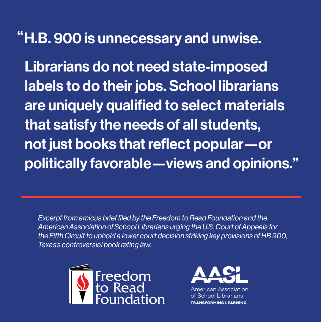 <a href="/FTRF/">Freedom to Read Foundation</a> and <a href="/aasl/">AASL</a> filed an amicus brief urging the U.S. Court of Appeals for the Fifth Circuit to uphold a lower court decision that struck key provisions of HB 900, Texas’s controversial book rating law. bit.ly/49NCbU5