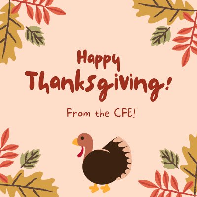 The CFE would like to wish everyone a Happy Thanksgiving break!