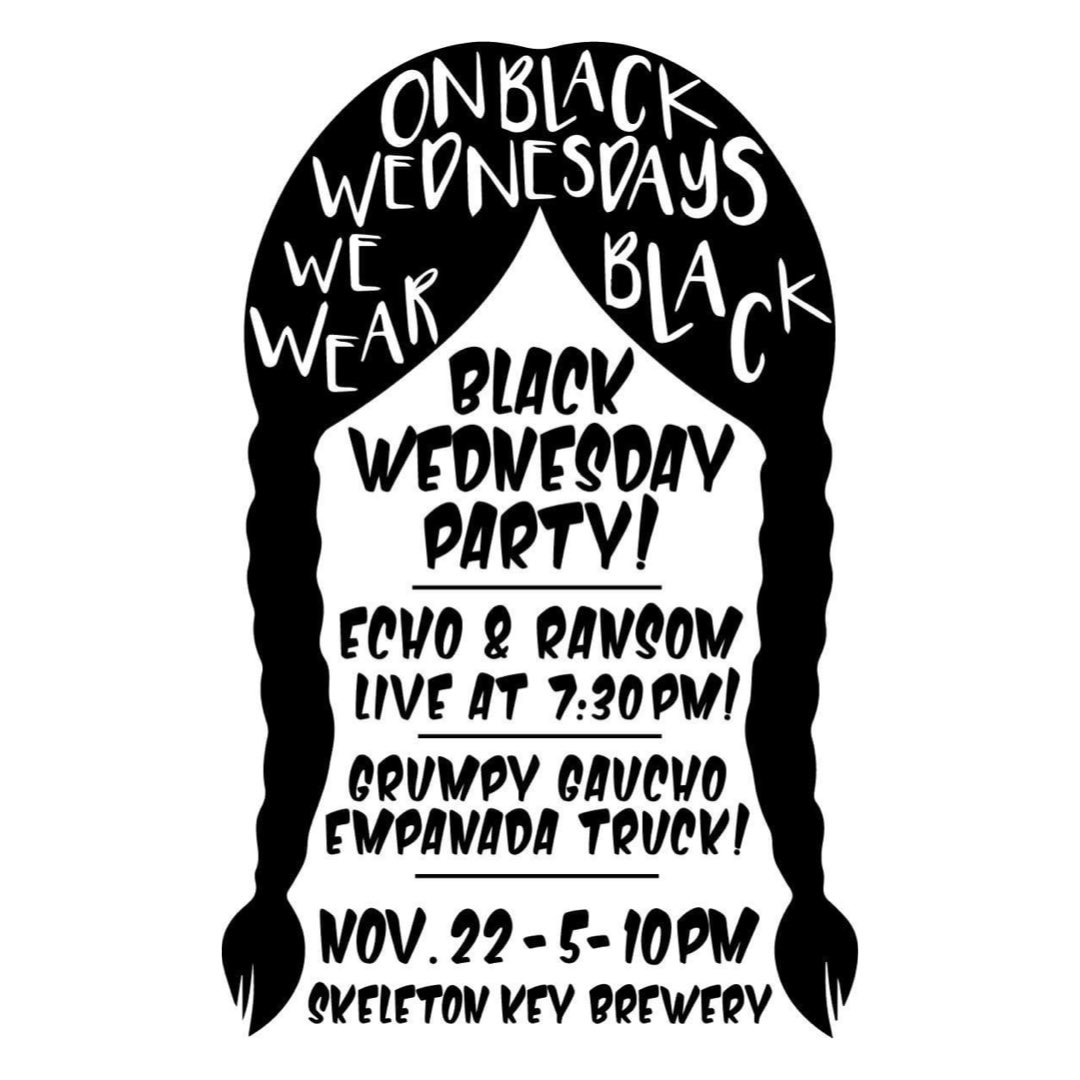 Raid your closet and grab something black for <a href="/SkeletonKeyBrew/">Skeleton Key Brewery</a> annual Black Wednesday party on 11/22! <a href="/echoandransom/">Echo and Ransom 🦁🦁</a> will be slinging tunes and Grumpy Gaucho will be there too!
