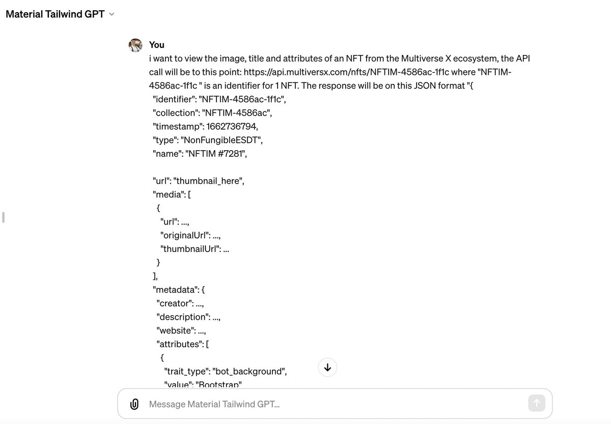 Axelut's tweet image. Continuing the experiments on the Material Tailwind GPT and Web3, today we did something for MultiversX Blockchain.
We explained to the GPT where to do an API call and what is the structure of the response. Then we told it to make the functions to get the details about 1 NFT…