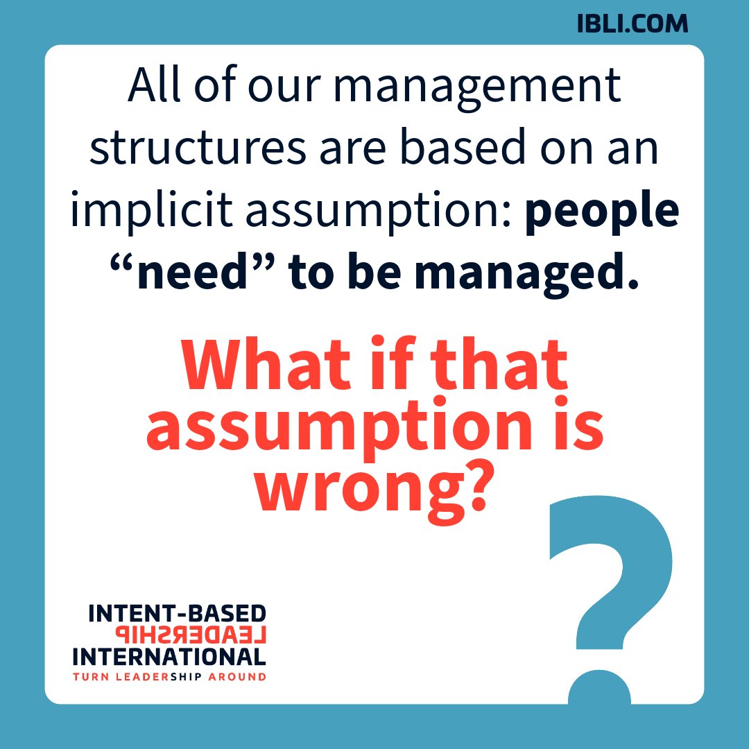 IntentBasedLead's tweet photo. All of our management structures are based on an implicit assumption: people “need” to be managed. 

What if that assumption is wrong? 

 #intentbasedleadership #leaderleader #turnleadershiparound #culturechange https://t.co/FIR7RiRYz2